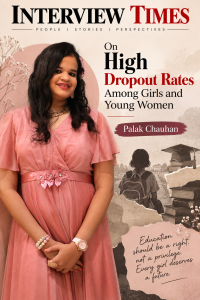On High Dropout Rates Among Girls and Young Women : Palak Chauhan
